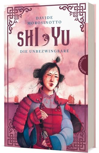 Shi Yu: Die Unbezwingbare | Ein Piraten-Abenteuerroman von Thienemann